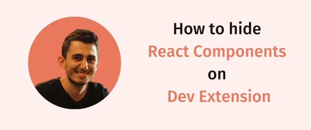 How to hide React Components on Dev Extension