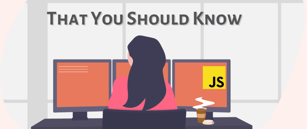8 Javascript Tips  That You Should Know