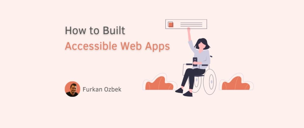 How to Built
Accessible Web Apps